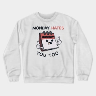 Monday hates you too Crewneck Sweatshirt